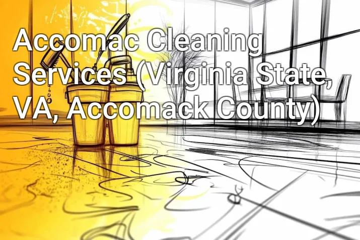 Accomac Cleaning Services (Virginia State, VA, Accomack County)