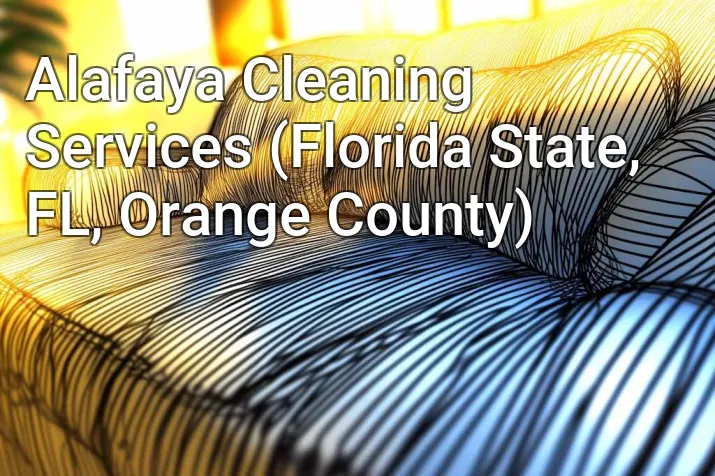 Alafaya Cleaning Services (Florida State, FL, Orange County)