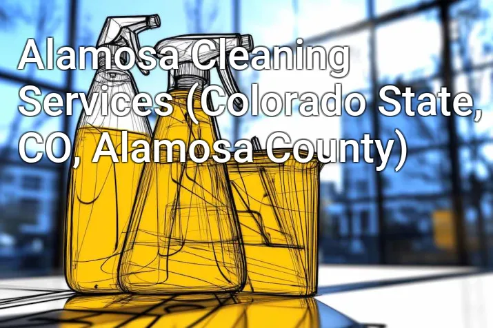 Alamosa Cleaning Services (Colorado State, CO, Alamosa County)