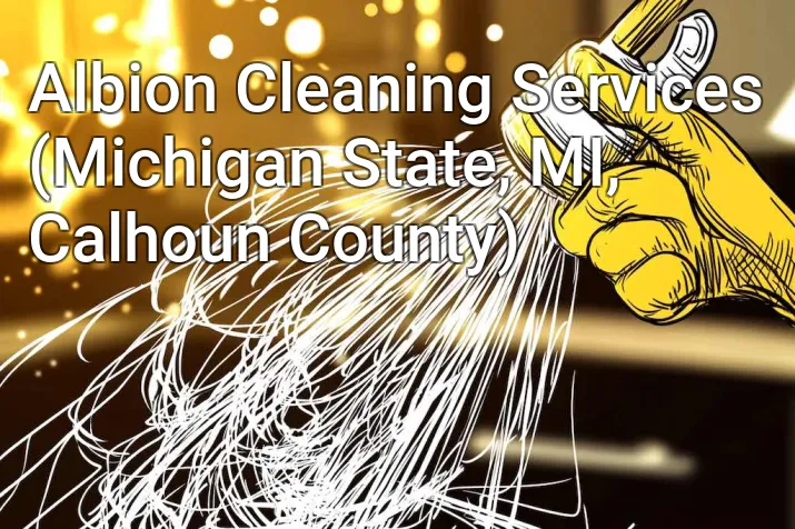 Albion Cleaning Services (Michigan State, MI, Calhoun County)