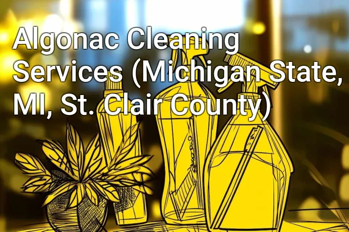 Algonac Cleaning Services (Michigan State, MI, St. Clair County)