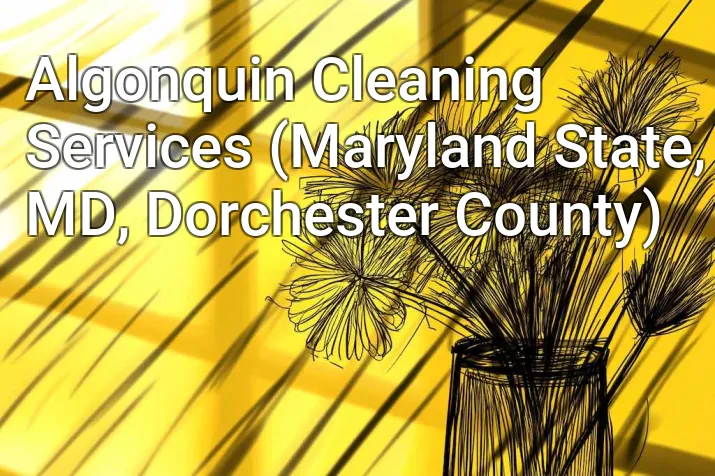 Algonquin Cleaning Services (Maryland State, MD, Dorchester County)