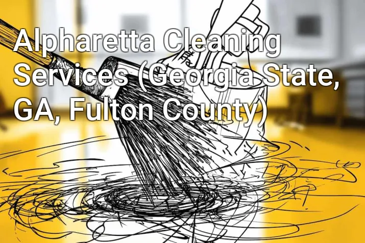 Alpharetta Cleaning Services (Georgia State, GA, Fulton County)