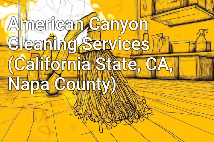 American Canyon Cleaning Services (California State, CA, Napa County)