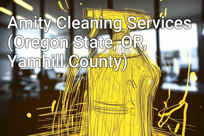 Amity Cleaning Services (Oregon State, OR, Yamhill County)