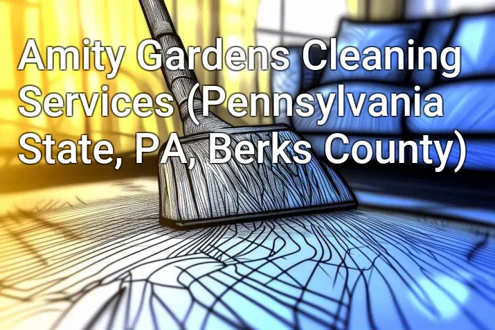 Amity Gardens Cleaning Services (Pennsylvania State, PA, Berks County)