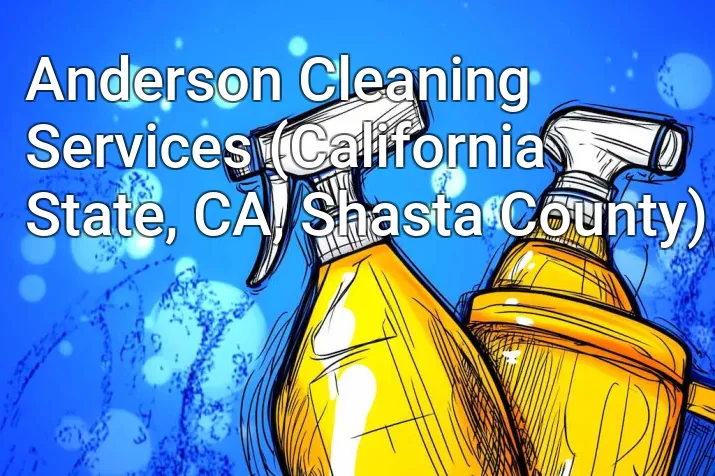 Anderson Cleaning Services (California State, CA, Shasta County)