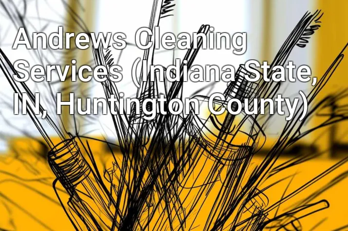 Andrews Cleaning Services (Indiana State, IN, Huntington County)