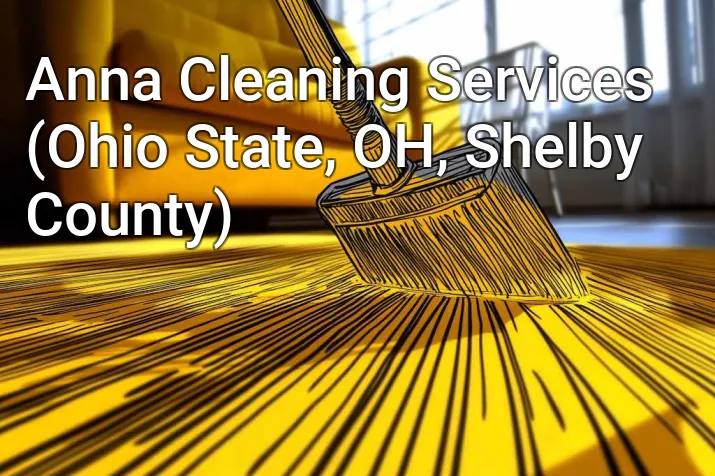 Anna Cleaning Services (Ohio State, OH, Shelby County)