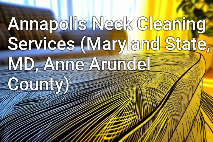 Annapolis Neck Cleaning Services (Maryland State, MD, Anne Arundel County)