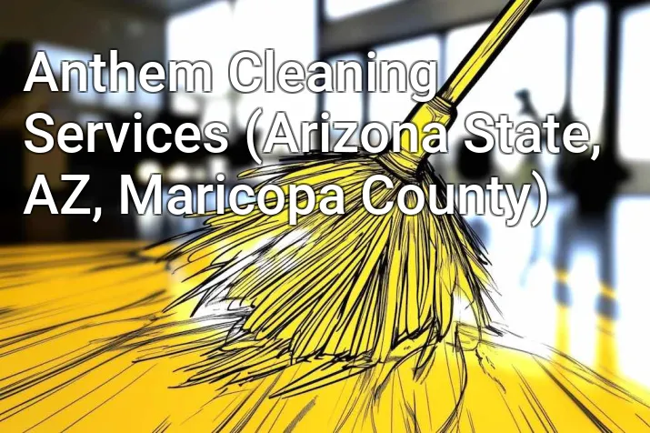 Anthem Cleaning Services (Arizona State, AZ, Maricopa County)