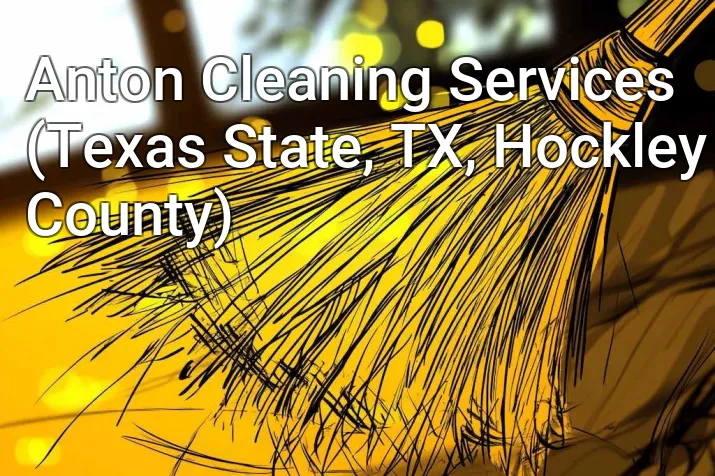 Anton Cleaning Services (Texas State, TX, Hockley County)