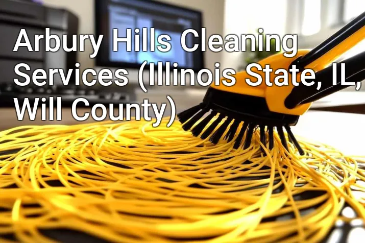 Arbury Hills Cleaning Services (Illinois State, IL, Will County)