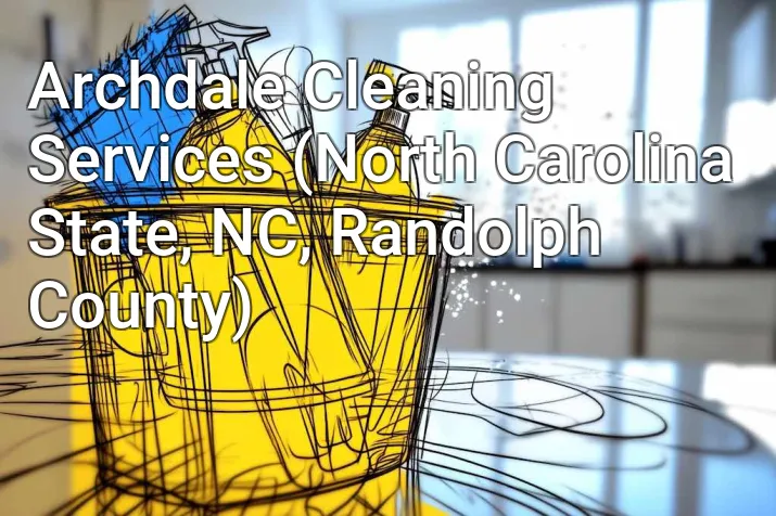 Archdale Cleaning Services (North Carolina State, NC, Randolph County)