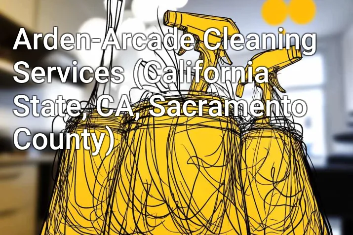 Arden-Arcade Cleaning Services (California State, CA, Sacramento County)