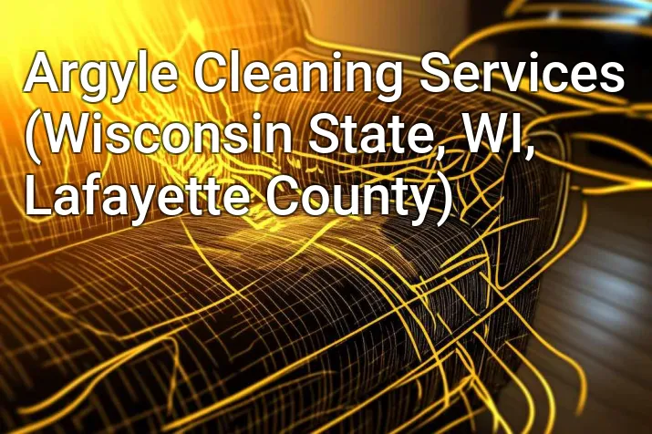 Argyle Cleaning Services (Wisconsin State, WI, Lafayette County)