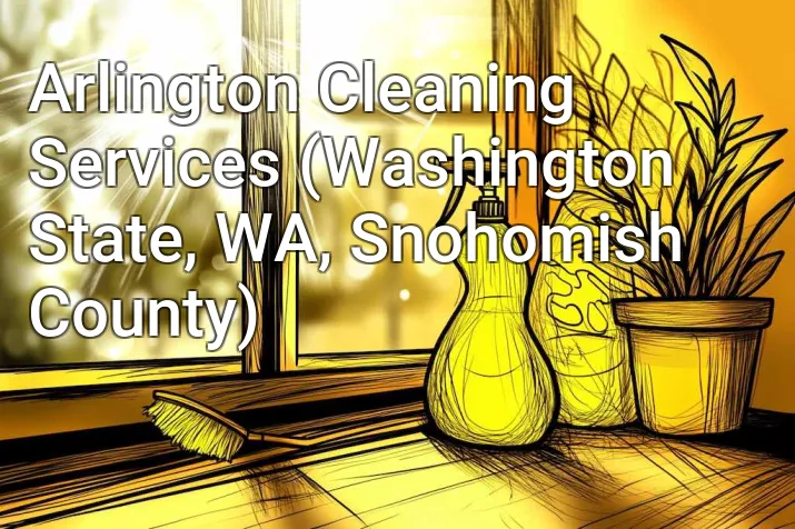 Arlington Cleaning Services (Washington State, WA, Snohomish County)