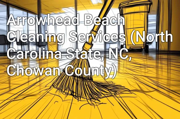 Arrowhead Beach Cleaning Services (North Carolina State, NC, Chowan County)