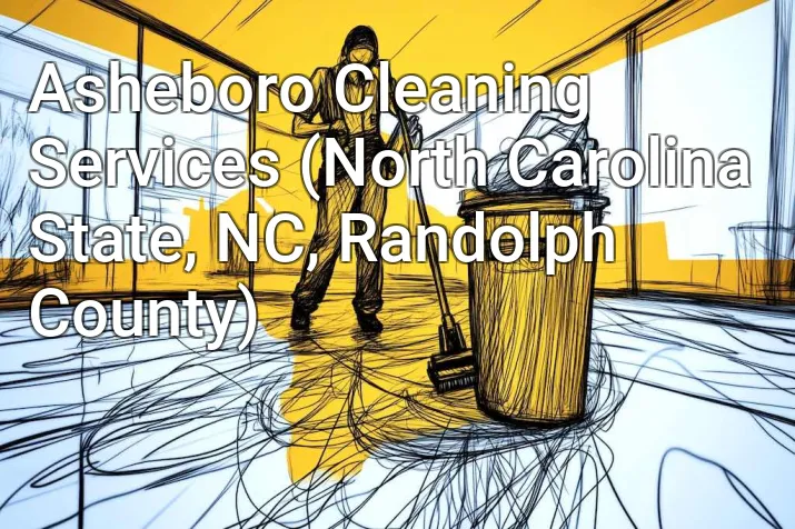 Asheboro Cleaning Services (North Carolina State, NC, Randolph County)