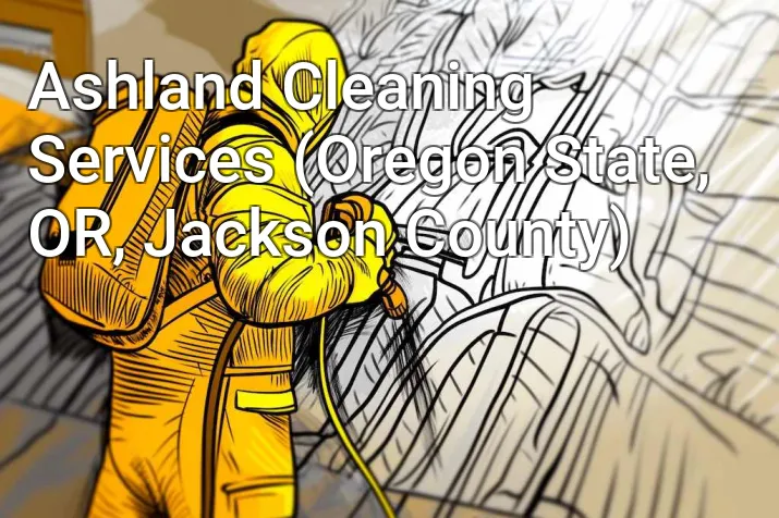 Ashland Cleaning Services (Oregon State, OR, Jackson County)