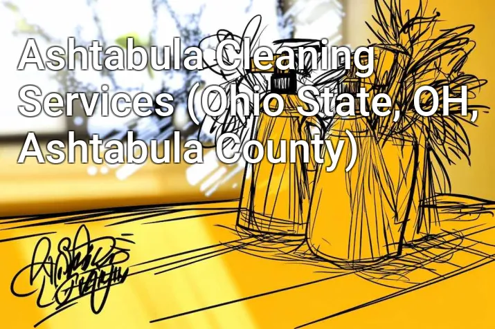 Ashtabula Cleaning Services (Ohio State, OH, Ashtabula County)