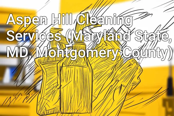 Aspen Hill Cleaning Services (Maryland State, MD, Montgomery County)