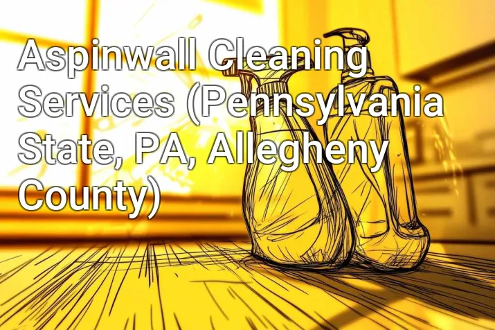 Aspinwall Cleaning Services (Pennsylvania State, PA, Allegheny County)
