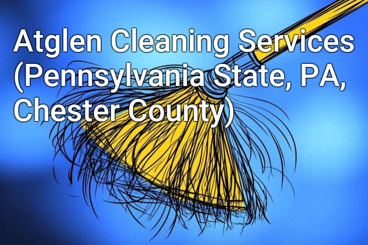 Atglen Cleaning Services (Pennsylvania State, PA, Chester County)