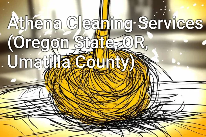 Athena Cleaning Services (Oregon State, OR, Umatilla County)
