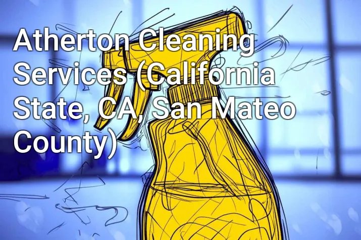 Atherton Cleaning Services (California State, CA, San Mateo County)