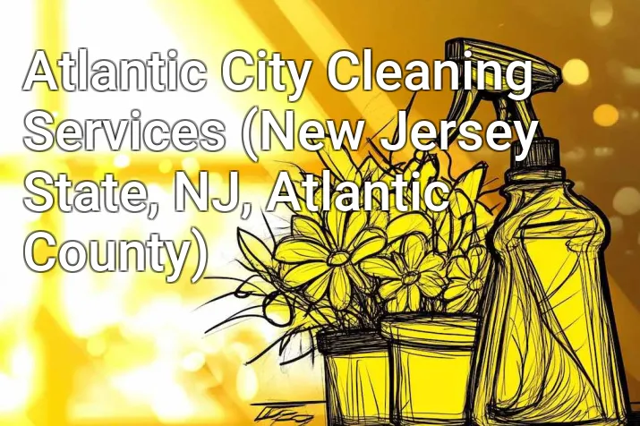 Atlantic City Cleaning Services (New Jersey State, NJ, Atlantic County)