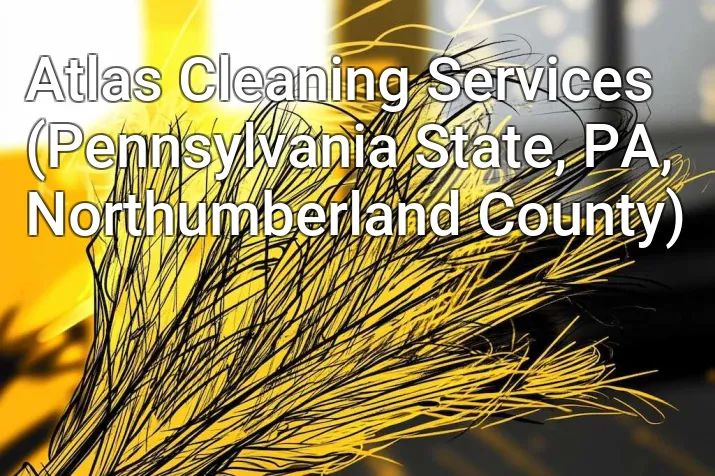 Atlas Cleaning Services (Pennsylvania State, PA, Northumberland County)