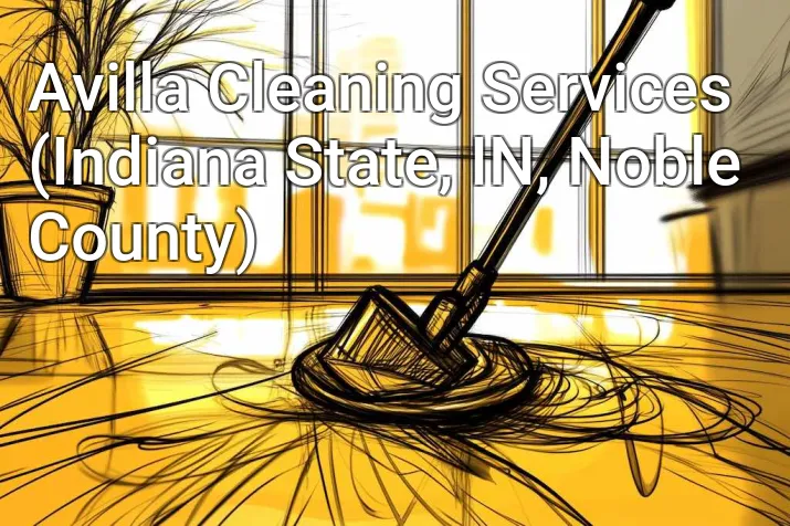 Avilla Cleaning Services (Indiana State, IN, Noble County)