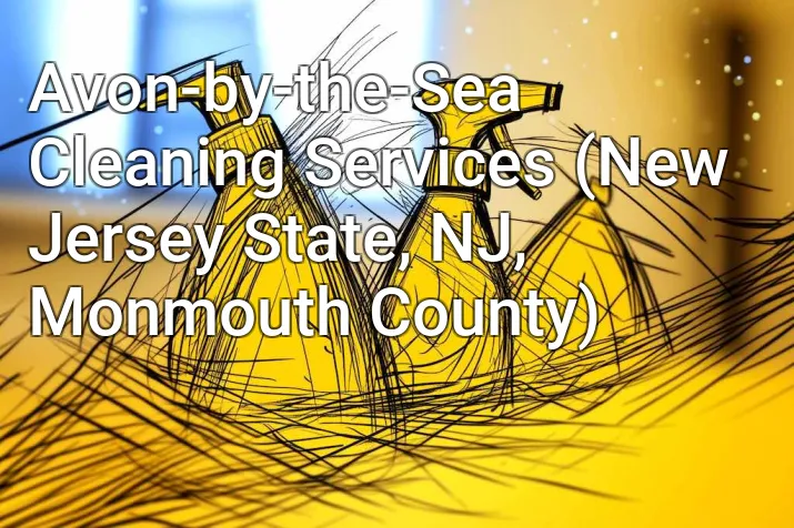 Avon-by-the-Sea Cleaning Services (New Jersey State, NJ, Monmouth County)