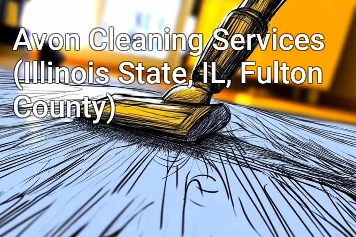 Avon Cleaning Services (Illinois State, IL, Fulton County)