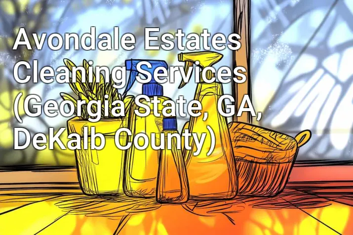 Avondale Estates Cleaning Services (Georgia State, GA, DeKalb County)