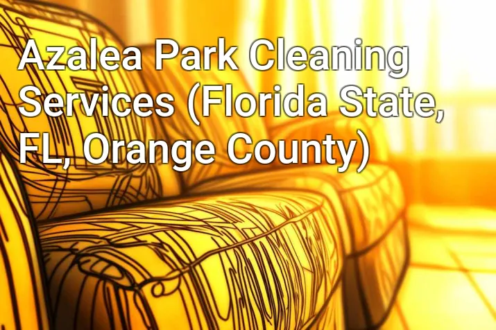 Azalea Park Cleaning Services (Florida State, FL, Orange County)