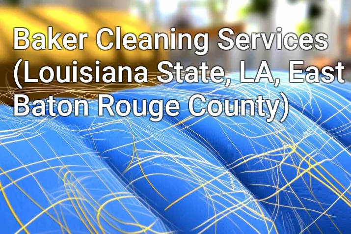 Baker Cleaning Services (Louisiana State, LA, East Baton Rouge County)