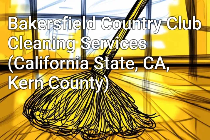 Bakersfield Country Club Cleaning Services (California State, CA, Kern County)