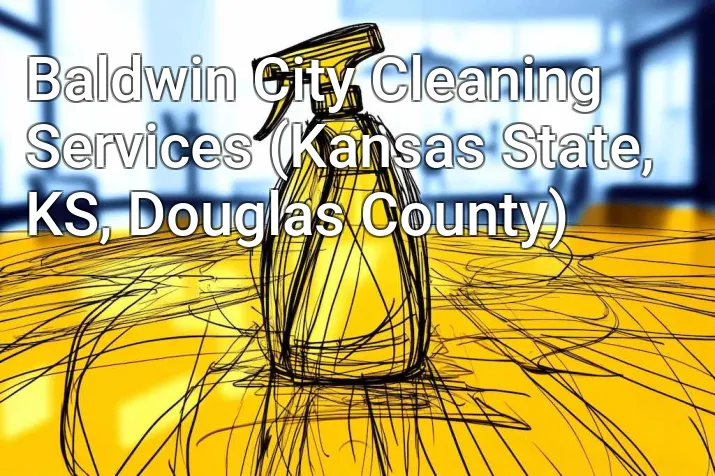 Baldwin City Cleaning Services (Kansas State, KS, Douglas County)
