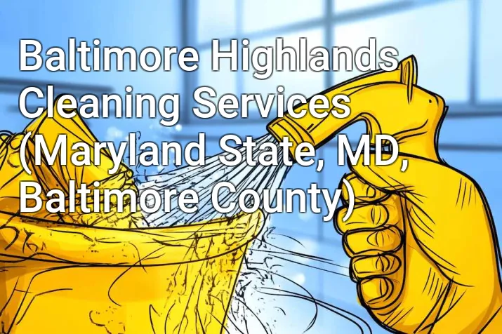 Baltimore Highlands Cleaning Services (Maryland State, MD, Baltimore County)