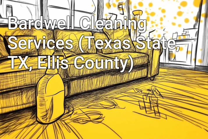 Bardwell Cleaning Services (Texas State, TX, Ellis County)