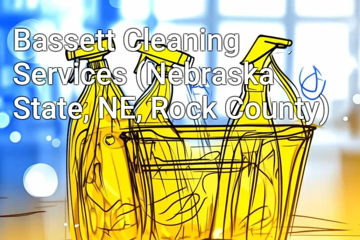 Bassett Cleaning Services (Nebraska State, NE, Rock County)