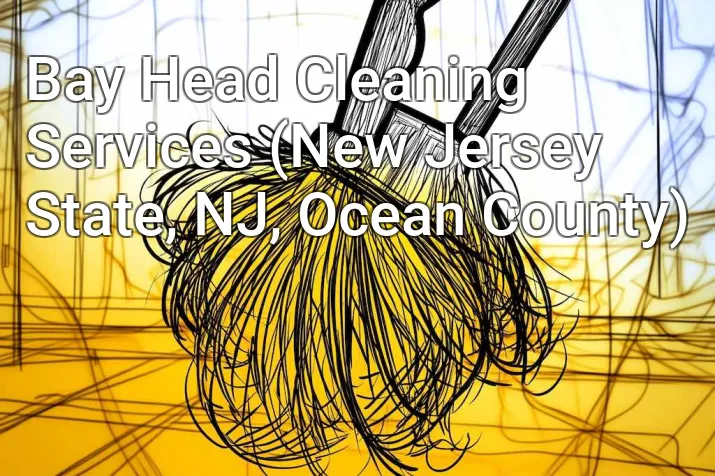 Bay Head Cleaning Services (New Jersey State, NJ, Ocean County)