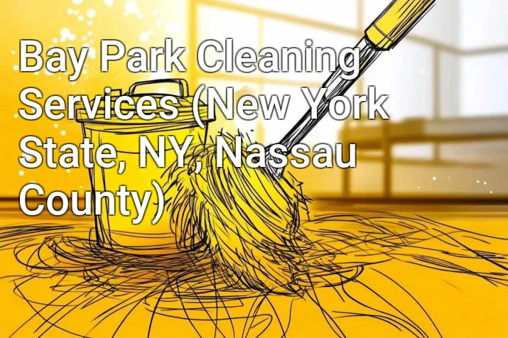 Bay Park Cleaning Services (New York State, NY, Nassau County)