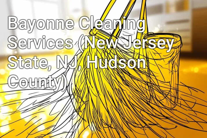 Bayonne Cleaning Services (New Jersey State, NJ, Hudson County)