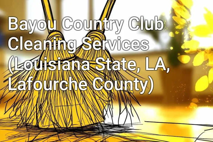 Bayou Country Club Cleaning Services (Louisiana State, LA, Lafourche County)