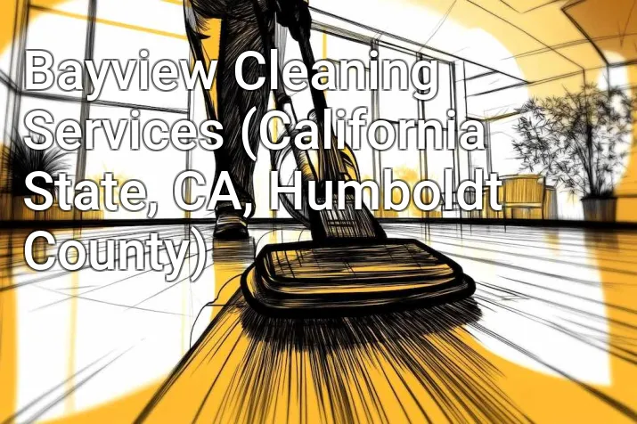 Bayview Cleaning Services (California State, CA, Humboldt County)