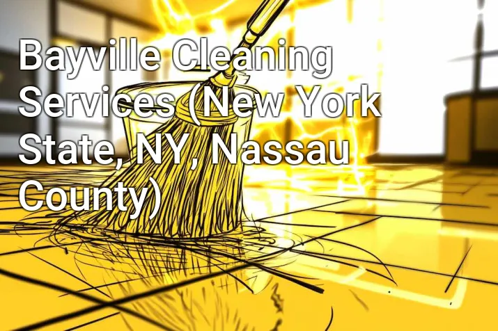 Bayville Cleaning Services (New York State, NY, Nassau County)
