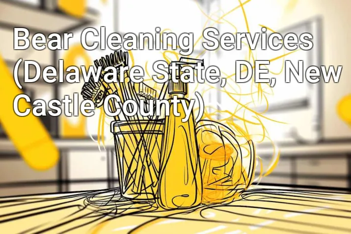 Bear Cleaning Services (Delaware State, DE, New Castle County)